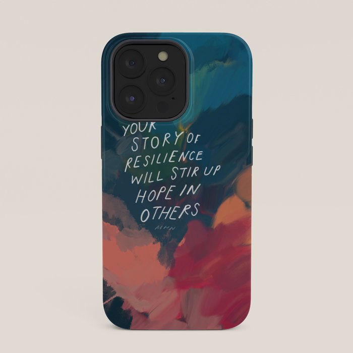"Your Story Of Resilience Will Stir Up Hope In Others." iPhone Case