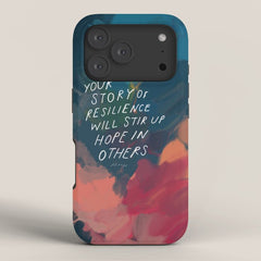 "Your Story Of Resilience Will Stir Up Hope In Others." iPhone Case