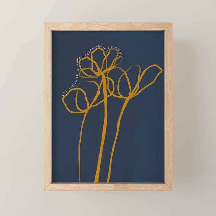 "Let Light Be A Sweet Rebellion In The Shadows." Mini Art Print