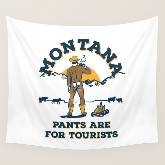 "Montana: Pants Are For Tourists" Funny Retro Cowboy Travel Art Wall Tapestry