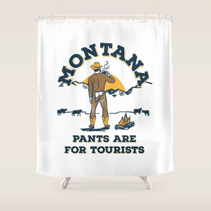 "Montana: Pants Are For Tourists" Funny Retro Cowboy Travel Art Shower Curtain
