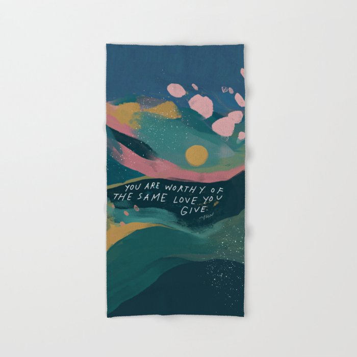 "You Are Worthy Of The Same Love You Give." Bath Towel