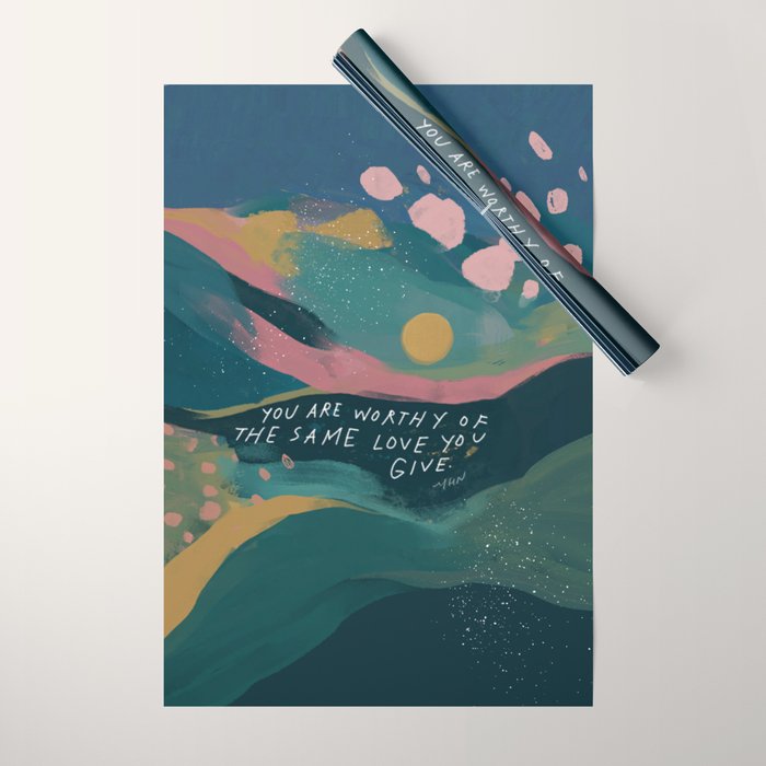 "You Are Worthy Of The Same Love You Give." Wrapping Paper