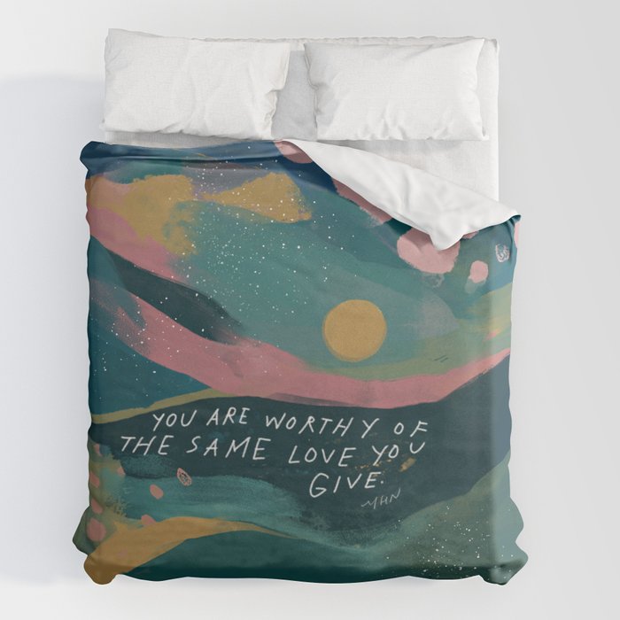 "You Are Worthy Of The Same Love You Give." Duvet Cover