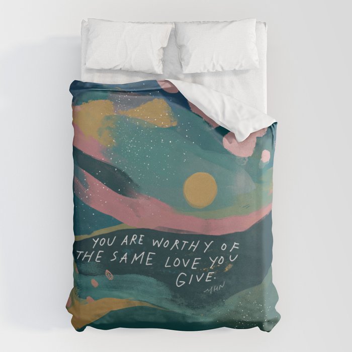 "You Are Worthy Of The Same Love You Give." Duvet Cover