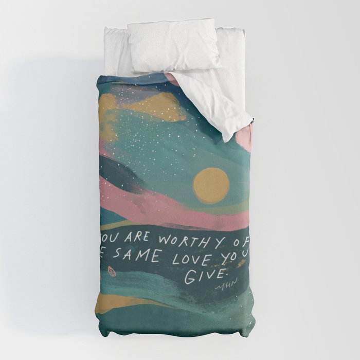 "You Are Worthy Of The Same Love You Give." Duvet Cover