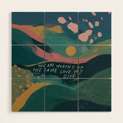 "You Are Worthy Of The Same Love You Give." Wood Wall Art