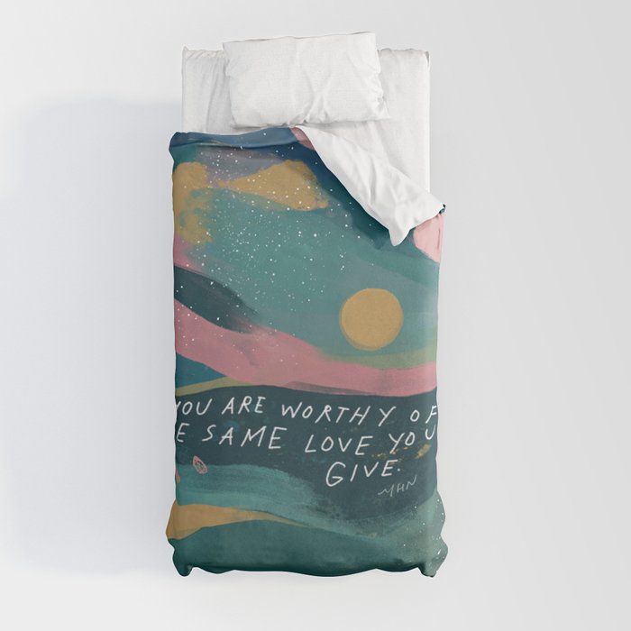 "You Are Worthy Of The Same Love You Give." Duvet Cover