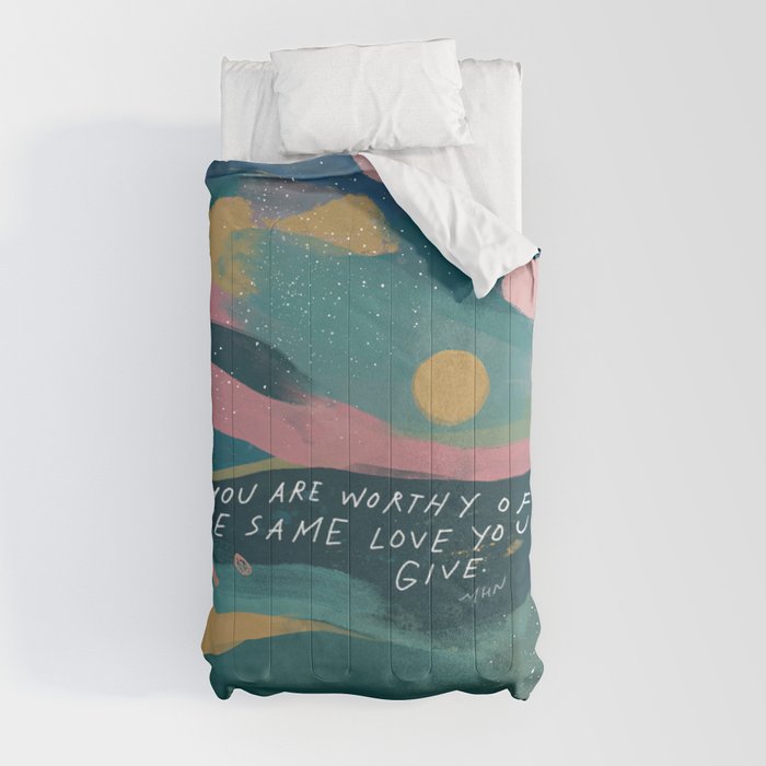 "You Are Worthy Of The Same Love You Give." Comforter