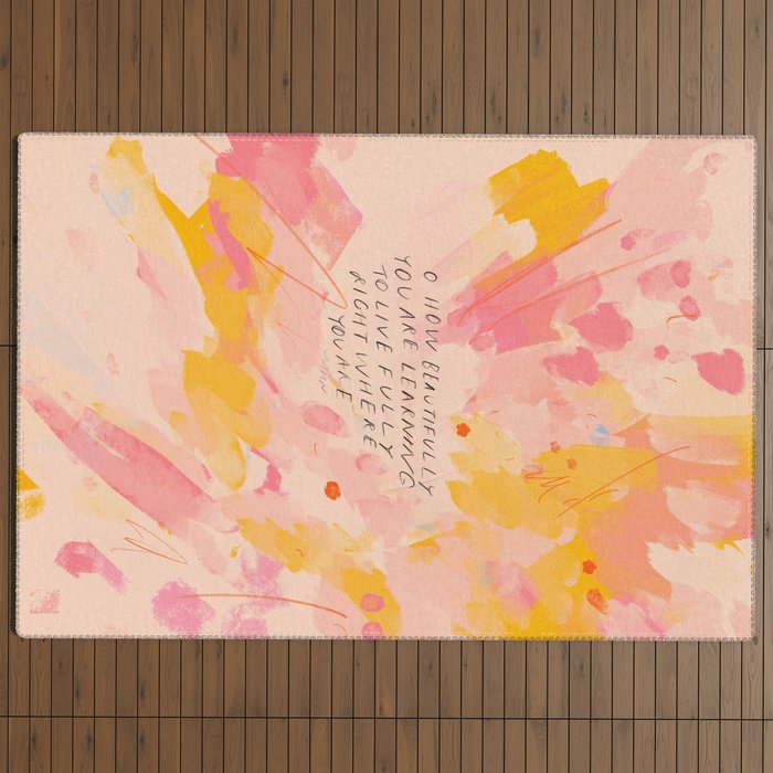 "O How Beautifully You Are Learning To Live Fully Right Where You Are." Outdoor Rug