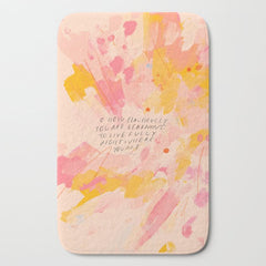 "O How Beautifully You Are Learning To Live Fully Right Where You Are." Bath Mat