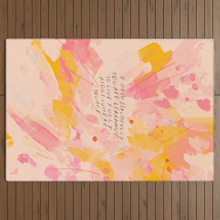 "O How Beautifully You Are Learning To Live Fully Right Where You Are." Outdoor Rug