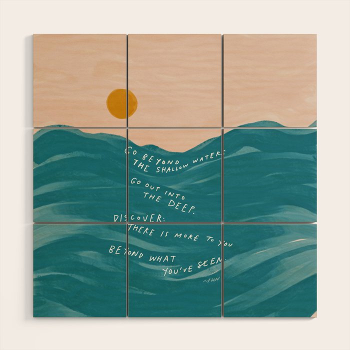 "Go Beyond The Shallow Waters.." Wood Wall Art