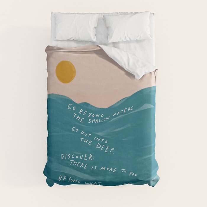 "Go Beyond The Shallow Waters.." Duvet Cover