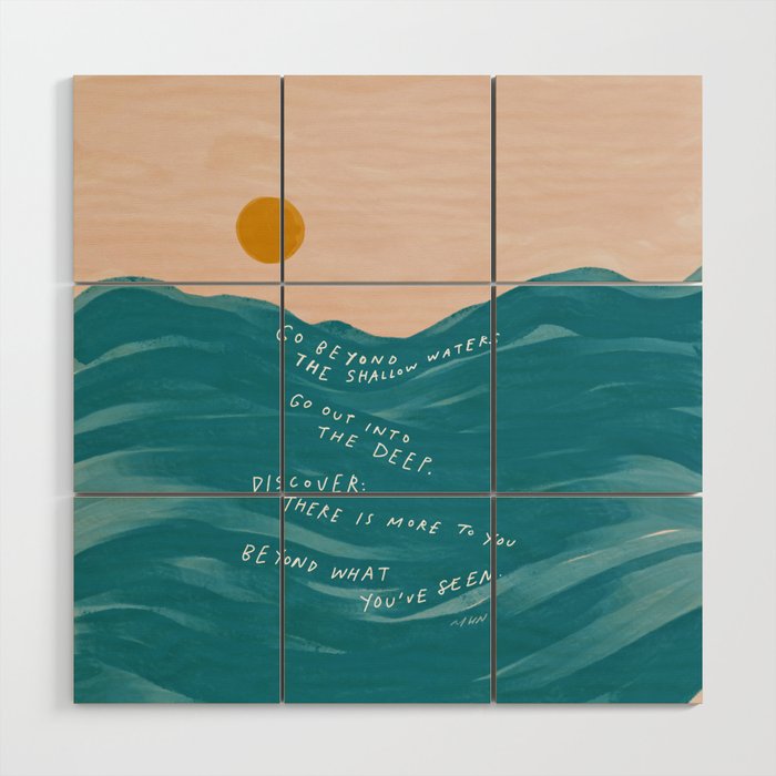 "Go Beyond The Shallow Waters.." Wood Wall Art