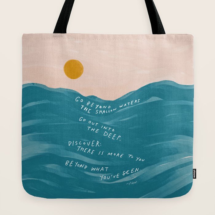 "Go Beyond The Shallow Waters.." Tote Bag