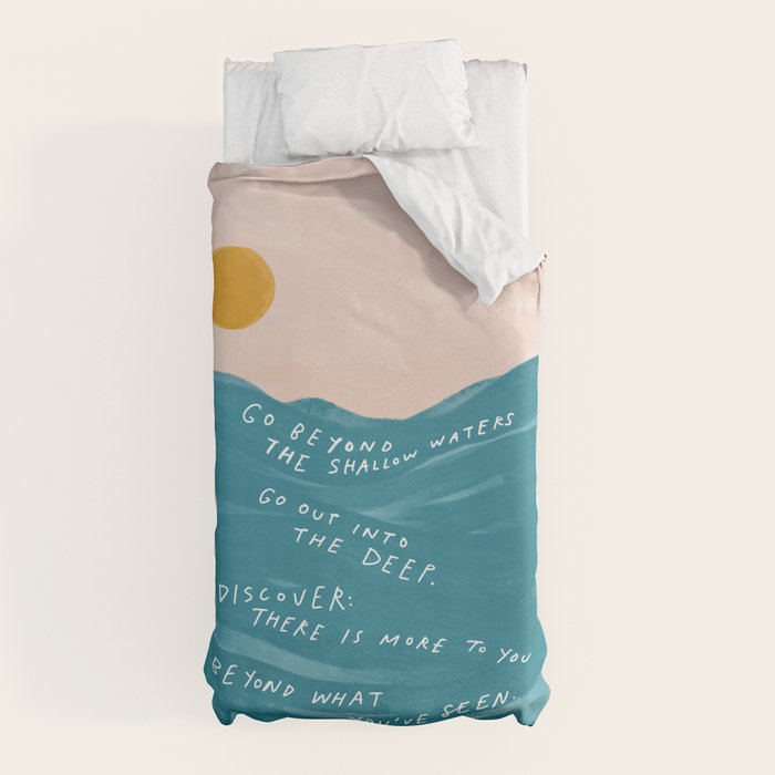 "Go Beyond The Shallow Waters.." Duvet Cover
