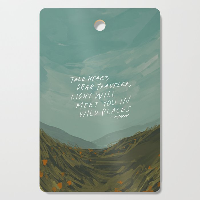"Take Heart, Dear Traveller, Light Will Meet You In Wild Places." | Landscape Design Cutting Board
