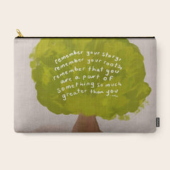 "Remember Your Story, Remember Your Roots, Remember That You Are A Part Of Something So Much Greater Than You." Carry All Pouch