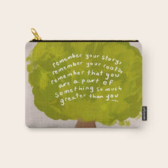 "Remember Your Story, Remember Your Roots, Remember That You Are A Part Of Something So Much Greater Than You." Carry All Pouch