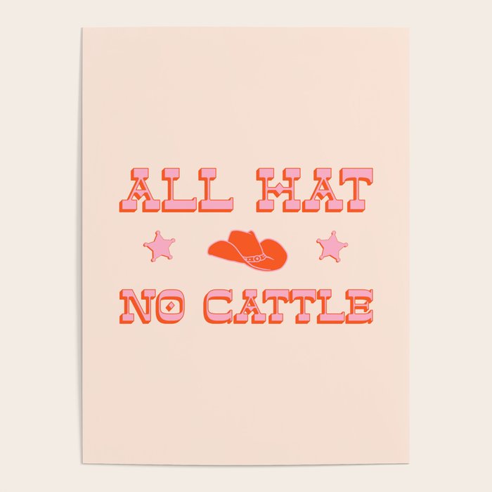 "All hat no cattle" in pink and orange retro western letters Poster