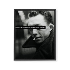 "Should I Kill Myself or Have a Cup of Coffee?" Albert Camus Quote Framed Canvas Print