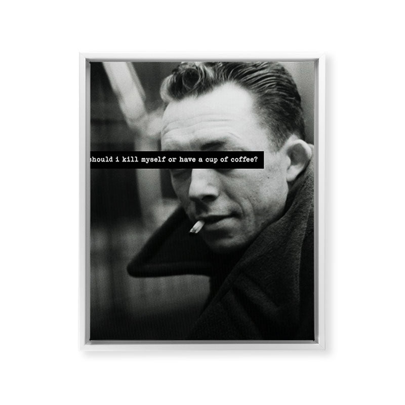"Should I Kill Myself or Have a Cup of Coffee?" Albert Camus Quote Framed Canvas Print