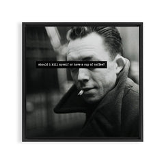 "Should I Kill Myself or Have a Cup of Coffee?" Albert Camus Quote Framed Canvas Print