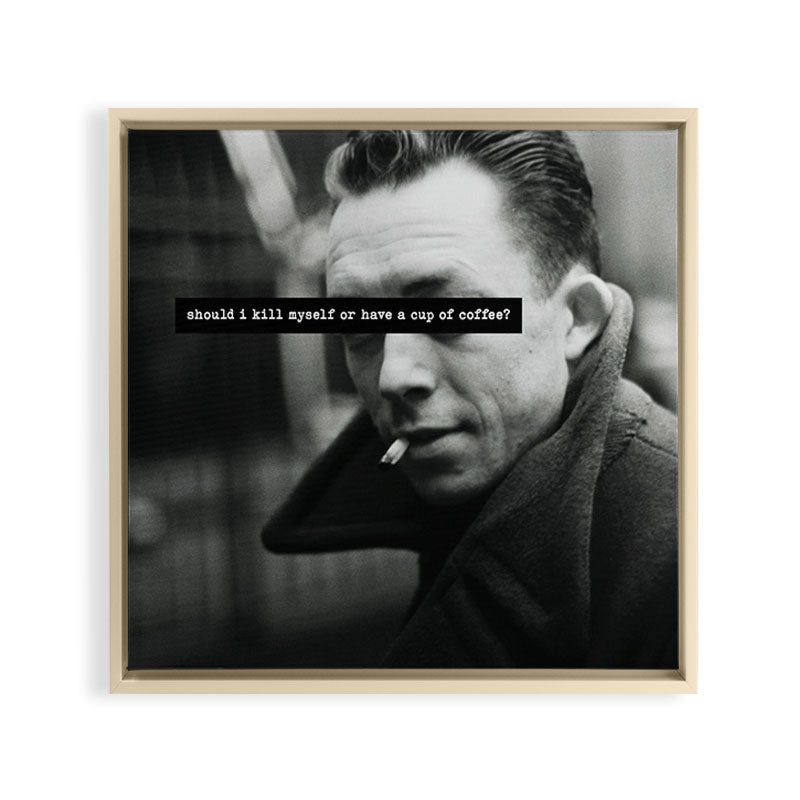 "Should I Kill Myself or Have a Cup of Coffee?" Albert Camus Quote Framed Canvas Print