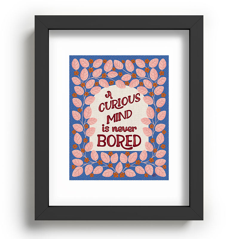 A Curious Mind Inspirational Floral Design Framed Art Print