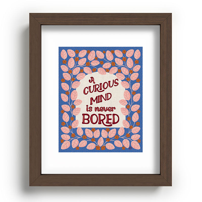 A Curious Mind Inspirational Floral Design Framed Art Print