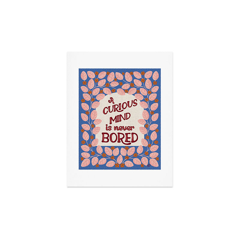 A Curious Mind Inspirational Floral Design Art Print