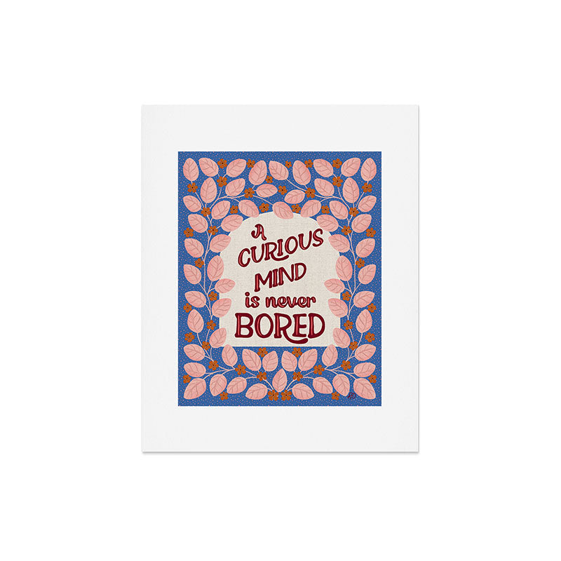 A Curious Mind Inspirational Floral Design Art Print