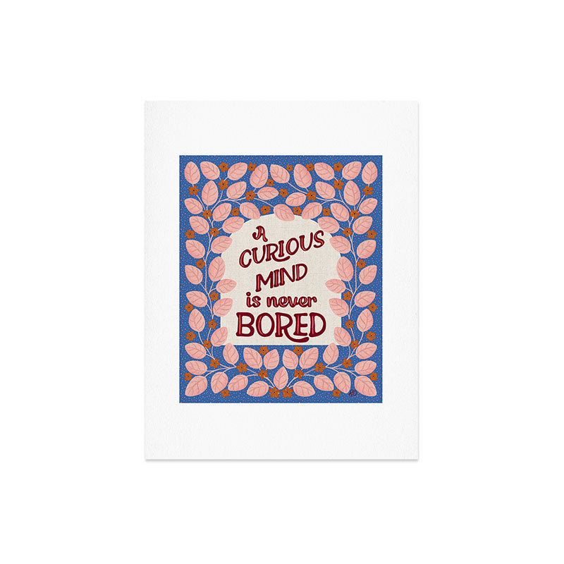A Curious Mind Inspirational Floral Design Art Print