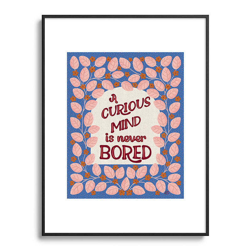 A Curious Mind Inspirational Floral Design Framed Art Print