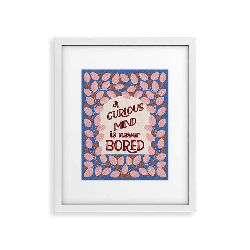 A Curious Mind Inspirational Floral Design Framed Art Print