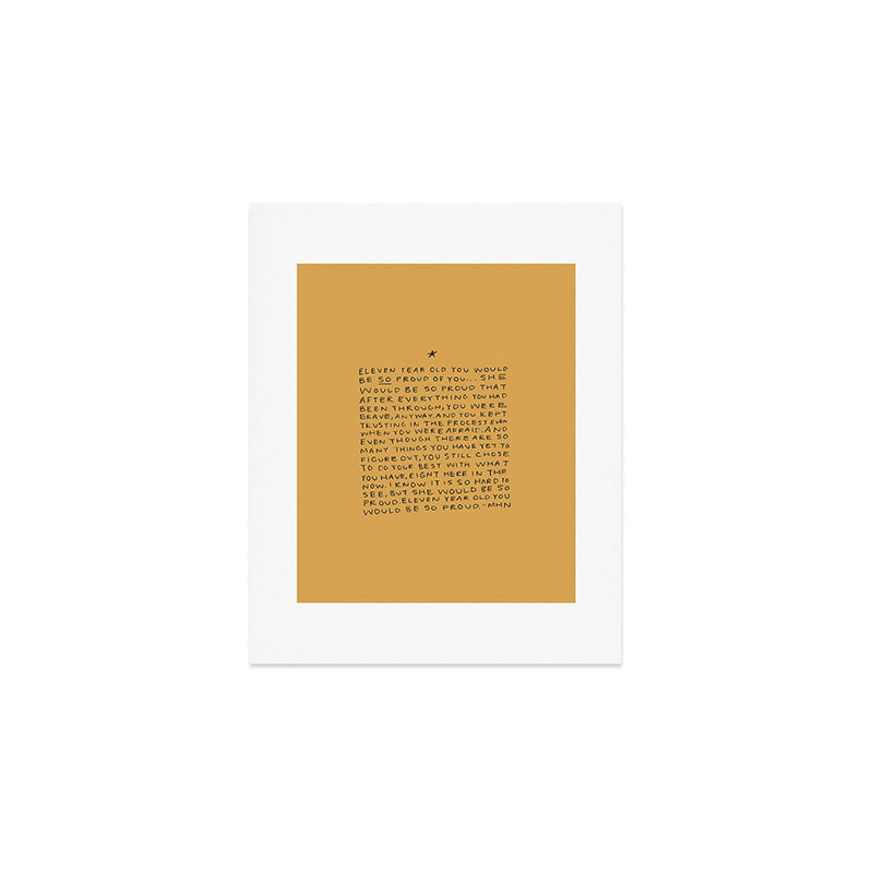 11 year old would be so proud of you Art Print