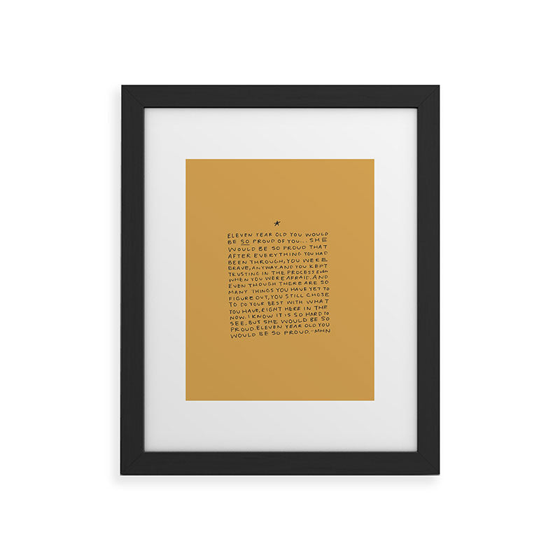 11 year old would be so proud of you Framed Art Print