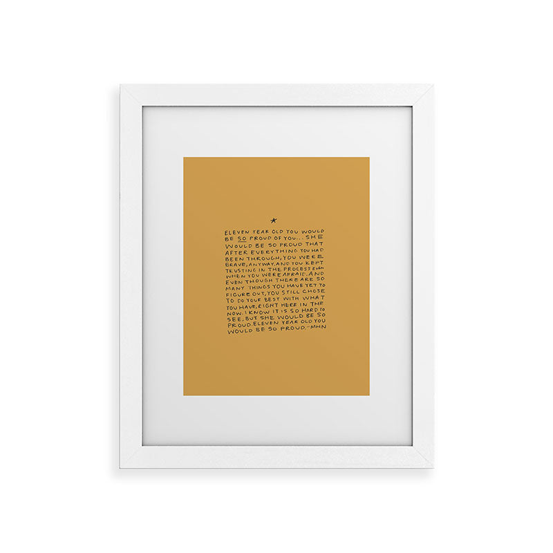 11 year old would be so proud of you Framed Art Print