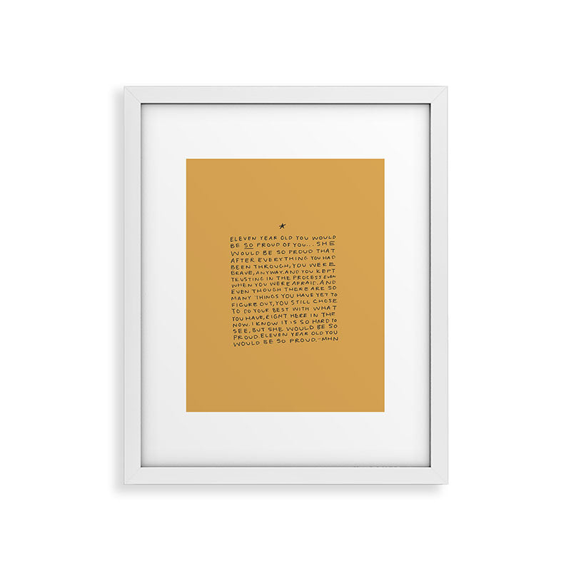 11 year old would be so proud of you Framed Art Print