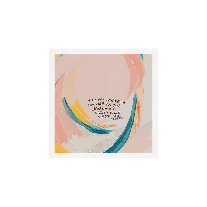 "And For Wherever You Are On The Journey Light Will Meet You There." Art Print