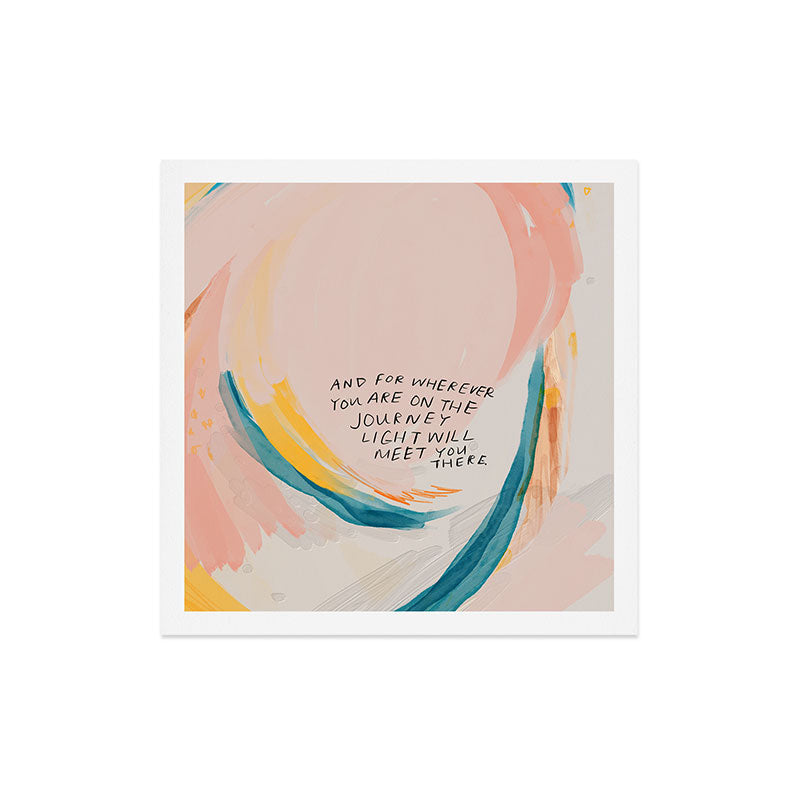 "And For Wherever You Are On The Journey Light Will Meet You There." Art Print