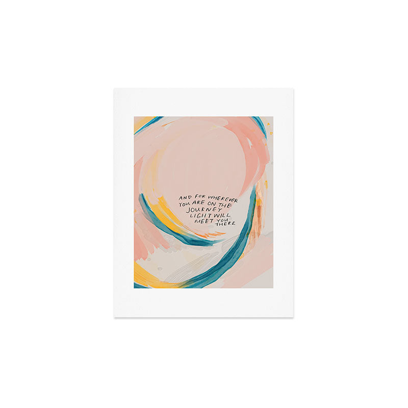 "And For Wherever You Are On The Journey Light Will Meet You There." Art Print