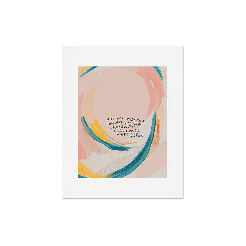 "And For Wherever You Are On The Journey Light Will Meet You There." Art Print