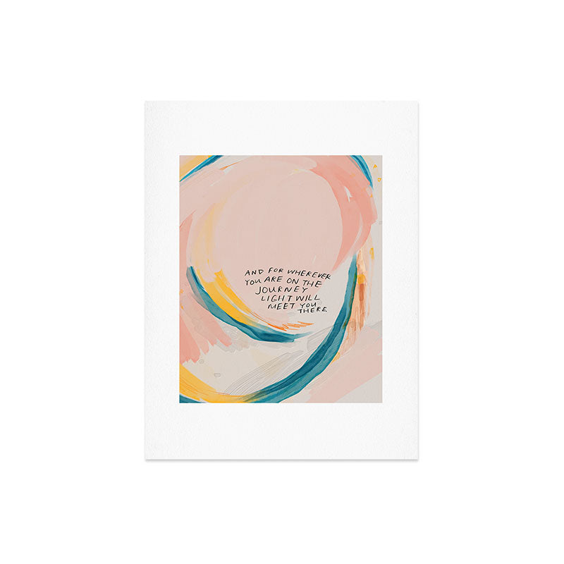 "And For Wherever You Are On The Journey Light Will Meet You There." Art Print