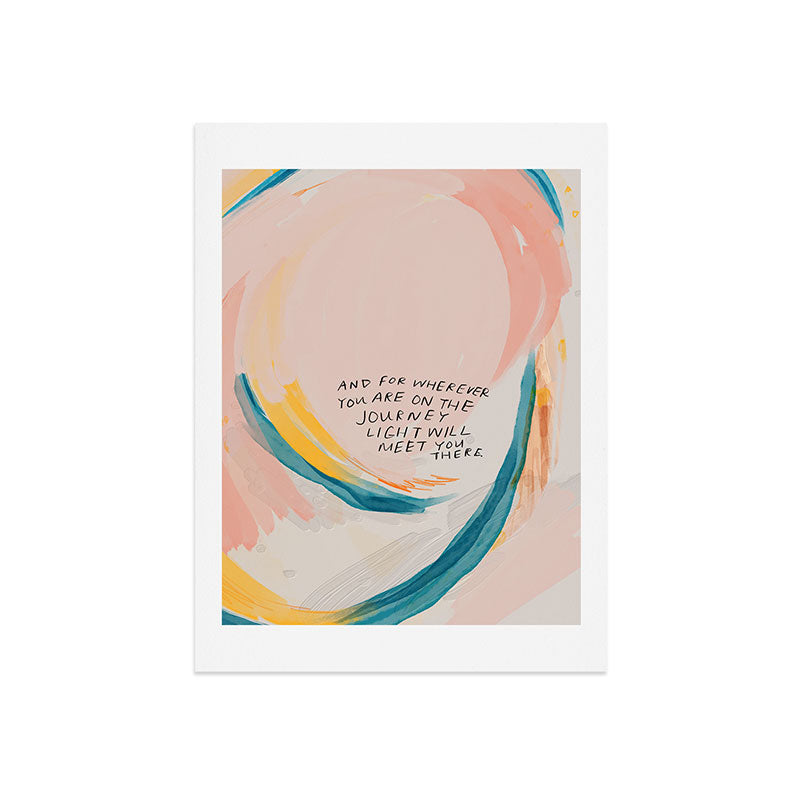 "And For Wherever You Are On The Journey Light Will Meet You There." Art Print