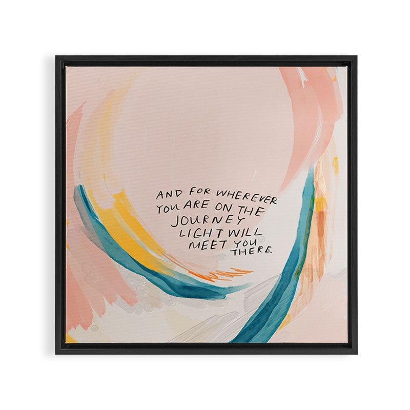 "And For Wherever You Are On The Journey Light Will Meet You There." Framed Canvas Print