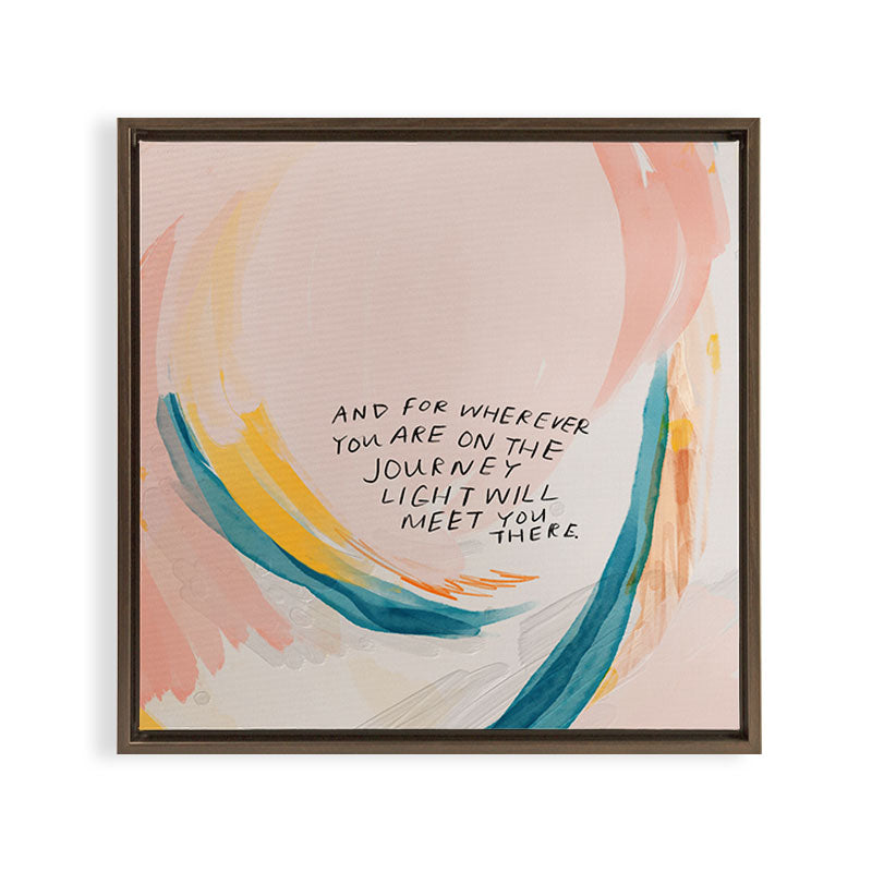 "And For Wherever You Are On The Journey Light Will Meet You There." Framed Canvas Print