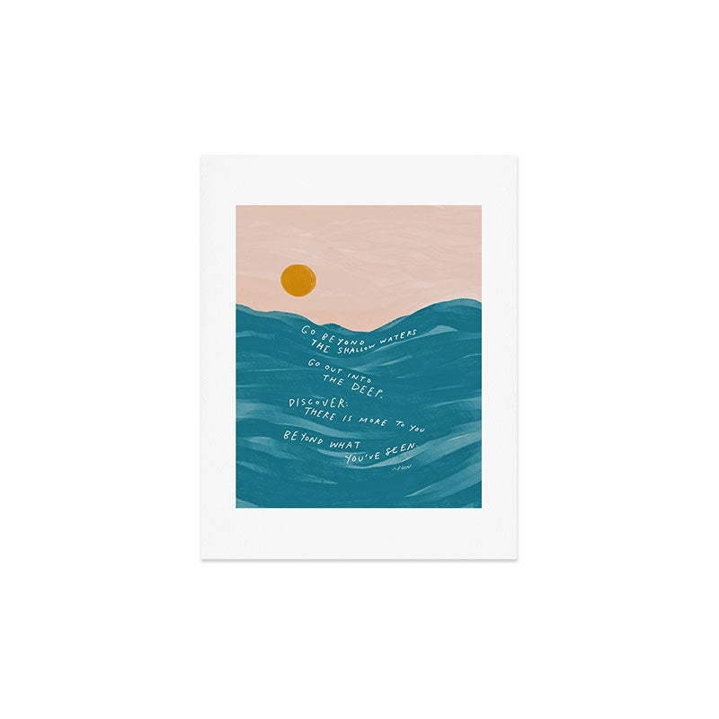 "Go Beyond The Shallow Waters.." Art Print