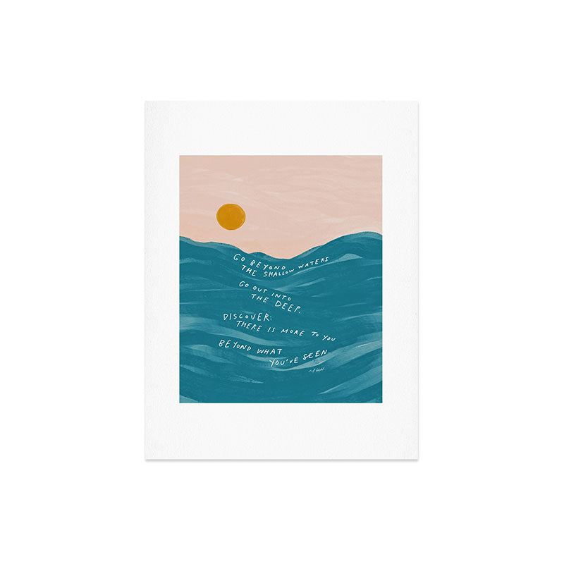 "Go Beyond The Shallow Waters.." Art Print